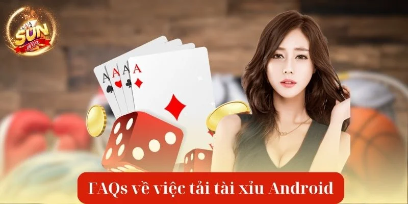 Giải đáp mọi thắc mắc để tự tin tải Tài Xỉu Android về máy.